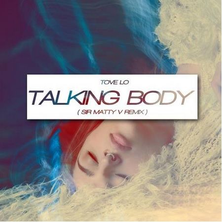 tove lo talking body remixes