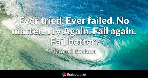 ever tried ever failed try harder fail better