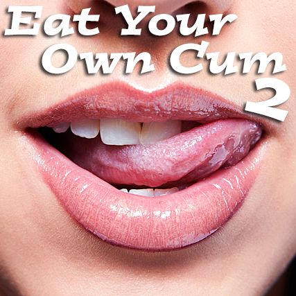 your own cum in ass